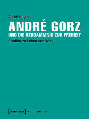 cover image of André Gorz und die Verdammnis zur Freiheit